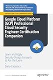 Google Cloud Platform (GCP) Professional Cloud Security Engineer Certification Companion: Learn and Apply Security Design Concepts to Ace the Exam (Certification Study Companion Series)