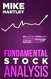 Fundamental Stock Analysis: The Hidden Truth Behind Income Statements, Balance Sheets & Stock Analysis; Knowing When to Buy and Sell Stocks to Put that Profit in Your Pocket (Investing for Beginners)