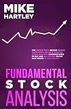 Fundamental Stock Analysis: The Hidden Truth Behind Income Statements, Balance Sheets & Stock Analysis; Knowing When to Buy and Sell Stocks to Put that Profit in Your Pocket (Investing for Beginners)