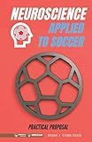 Neuroscience applied to soccer. Practical Proposal: 100 drills for training