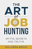 The Art of Job Hunting: Myths, Secrets and Truths