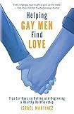 Helping Gay Men Find Love: Tips for Guys on Dating and Beginning a Healthy Relationship