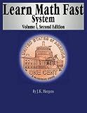 Learn Math Fast System Volume I: Basic Operations