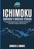 Ichimoku Gráficas y análisis técnico: La guía visual de principiantes para encontrar tendencias antes de hacer trading de acciones, criptomonedas y ... e Ichimoku Cloud (Spanish Edition)
