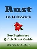 RUST Programming, In 8 Hours, For Beginners, Learn Coding Fast, Rust Crash Coursh Textbook: ISBN: 9798306553184