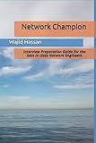 Network Champion: Interview Preparation Guide for the best in class Network Engineers