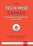The Tech-Wise Family: Everyday Steps for Putting Technology in Its Proper Place