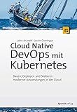 Cloud Native DevOps mit Kubernetes: Bauen, Deployen und Skalieren moderner Anwendungen in der Cloud (German Edition)