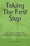Taking The First Step: A Guide For Interview Preparation And Execution