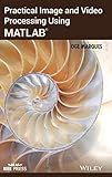 Practical Image and Video Processing Using MATLAB (IEEE Press)