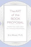 The Art of the Book Proposal: From Focused Idea to Finished Proposal