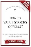 How To Value Stocks Quickly!: 20 Quick and Easy Stock Valuation Methods For The Savvy Investor