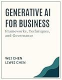 Generative AI for Business: Frameworks, Techniques, and Governance