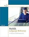 MySQL Language Reference: The Official Guide to the MySQL Language and APIs