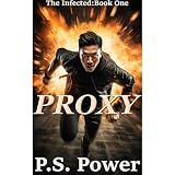 Proxy: He Takes the Place of Those About to Die... (A Story of Super Powers and Loss)
