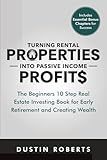Turning Rental Properties into Passive Income Profit$: The Beginners 10 Step Real Estate Investing Book for Early Retirement and Creating Wealth ... Properties into Real Estate Profit$)