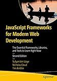JavaScript Frameworks for Modern Web Development: The Essential Frameworks, Libraries, and Tools to Learn Right Now