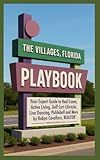 The Villages, Florida Playbook: Your Expert Resource Guide to Real Estate, Relocation, Retirement, and the Golf Cart, Line Dancing & Pickleball Life