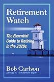 Retirement Watch: The Essential Guide to Retiring in the 2020's