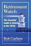 Retirement Watch: The Essential Guide to Retiring in the 2020's