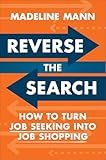 Reverse the Search: How to Turn Job Seeking into Job Shopping