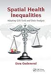 Spatial Health Inequalities: Adapting GIS Tools and Data Analysis