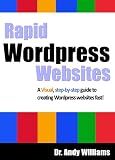 Wordpress 4 :: Rapid Wordpress Websites: A visual step-by-step guide to building Wordpress websites fast! (Webmaster Series)