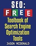 SEO Toolbook: Ultimate Almanac Of Free SEO Tools Apps Plugins Tutorials Videos Conferences Books Events Blogs News Sources And Every Other Resource A Bootstrapping SEO Expert Could Ever Need