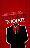 Incognito Toolkit - Tools, Apps, and Creative Methods for Remaining Anonymous, Private, and Secure While Communicating, Publishing, Buying, and Researching Online