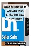 Unlock Business Growth with LinkedIn Sale Navigator: Your Ultimate Sales Prospecting Tool | Connect, Engage, Succeed