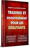 Trading et investissement pour les débutants (Cours de Trading et d'Investissement : Analyse technique avancée t. 3) (French Edition)