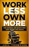 Work Less Own More: How Barbers and Beauty Pros Turn Income Into Assets