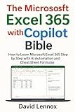 The Microsoft Excel 365 with Copilot Bible: How to Learn Microsoft Excel 365 Step by Step with AI Automation and Cheat Sheet Formulas (Microsoft 365 ... Presentations, and Modern Productivity)