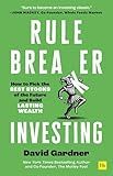 Rule Breaker Investing: How to Pick the Best Stocks of the Future and Build Lasting Wealth – Written By The Co-Founder Of The Motley Fool