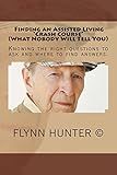 Finding an Assisted Living "Crash Course" (What Nobody Will Tell You): Assisted Living, Memory Care, Long-term Care, Continuing Care Retirement Community