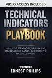 Technical Indicators Playbook: Simplified Strategies Using MACD, RSI, Bollinger Bands, and More to Maximize Profit (Forex Technical Trading Series: ... and Advanced Market Analysis Strategies)