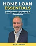 Home Loan Essentials: A Practical Guide for First-Time Buyers to Secure a Mortgage and Achieve Confident Homeownership