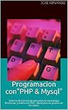 Programación con PHP y MySQL: Sistema de Control de Personal con tecnología Bootstrap, y PDO - Extensión Mysql para gestión de datos. (Spanish Edition)
