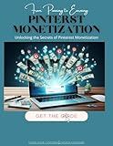 From Pinning to Earning: Pinterest Monetization : Unlocking the Secrets of Pinterest Monetization