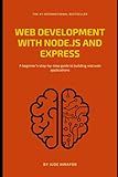 Web Development with Node.js and Express: A Beginner's Guide to Building Web Apps