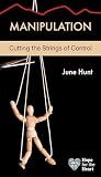 Manipulation: Cutting the Strings of Control (Hope for the Heart)