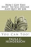 How I Got Free Stuff To Sell Online And Quit My Job: You Can Too!