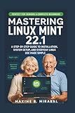 Mastering Linux Mint 22.1 for Seniors and Beginners: A Step-by-Step Guide to Installation, System Setup, and Everyday Linux Use Made Simple. (Technology Made Simple for Seniors and Beginners)