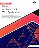 Ultimate Nuxt.js for Full-Stack Web Applications: Build Production-Grade Server-Side Rendering (SSR) and Static-Site Generated (SSG) Vue.js ... and Composition API (English Edition)