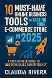 10 Must-Have Online Business Tools for Scaling Your E-Commerce Store in 2025: A Step-by-Step Guide to Boosting Sales and Efficiency