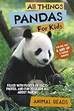 All Things Pandas For Kids: Filled With Plenty of Facts, Photos, and Fun to Learn all About Pandas