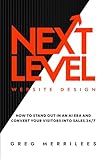 Next Level Website Design: How to Stand Out in an AI Era and Convert Your Visitors into Sales 24/7