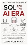 SQL for the AI Era: The Complete Handbook for Intelligent Data Systems, Machine Learning Readiness, and Real-World Automation (Foundations of Software and Data Systems in the AI Era)