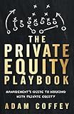 The Private Equity Playbook: Management’s Guide to Working with Private Equity