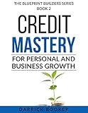 BLUEPRINT BUILDERS: Credit Mastery for Personal and Business Growth